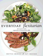 Everyday Flexitarian: Recipes for Vegetarians and Meat Lovers Alike