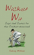 Wicket Wit: Quips and Quotes for the Cricket Obsessed