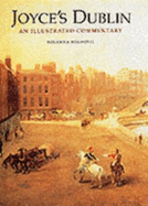 Joyce's Dublin: An Illustrated Commentary
