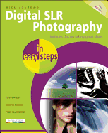 Digital SLR Photography in Easy Steps: Includes Tips on Taking Great Shots