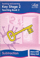 Key Stage 2 Teaching Book: Subtraction Bk. 2