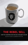 The Rebel Sell: How the Counter Culture Became Consumer Culture