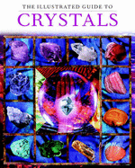 The illustrated guide to crystals