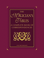 The Magician's Tables: A Complete Book of Correspondences