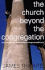 Church Beyond the Congregation: The Strategic Role of the Church in the Postmodern Era