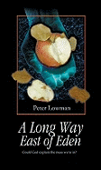 A Long Way East of Eden: Could God Explain the Mess We're In?