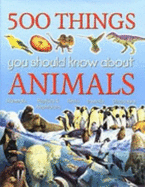 500 Things You Should Know About Animals