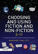 Choosing and Using Fiction and Non-Fiction 3-11: A Comprehensive Guide for Teachers and Student Teachers