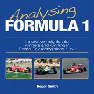 Analysing Formula 1: Innovative Insights Into Winners and Winning in Grand Prix Racing Since 1950