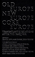 Old Europe, New Europe, Core Europe: Translantic Relations After the Iraq War