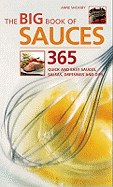 The Big Book of Sauces: 365 Quick and Easy Sauces, Salsas, Dressings and Dips