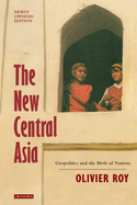 The New Central Asia: Geopolitics and the Creation of Nations'