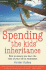 Spending the Kid's Inheritance: How to Ensure You Have the Time of Your Life in Retirement
