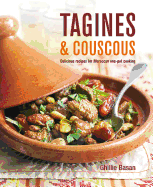 Tagines and Couscous: Delicious Recipes for Moroccan One-pot Cooking