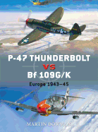 P-47 Thunderbolt vs. BF 109G/K: Europe 1943-45