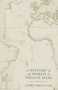 A History of the World in Twelve Maps