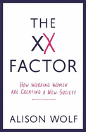 The XX Factor: How Working Women Are Creating a New Society