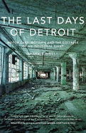 The Last Days of Detroit: Motor Cars, Motown and the Collapse of an Industrial Giant