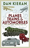 Planes, Trains and Automobiles: Why Men Love Things That Go