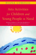 Art Activities for Children and Young People in Need: Helping Children to Develop Mindfulness, Spiritual Awareness and Self-esteem