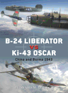 B-24 Liberator Vs KI-43 Oscar: China and Burma 1943