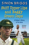 Stiff Upper Lips and Baggy Green Caps: A Sledger's History of the Ashes