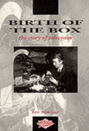 Birth of the Box: The Story of Television