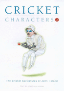Cricket Characters: v. 2: The Cricket Caricatures of John Ireland