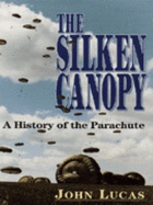 The Silken Canopy: History of the Parachute
