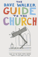 The Dave Walker Guide to the Church