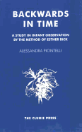 Backwards in Time: A Study in Infant Observation by the Method of Esther Bick