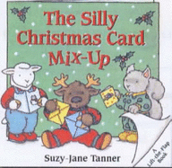 Silly Christmas Card Mix-Up Hb (A Lift-the-Flap Book) Suzy-Jane Tanner