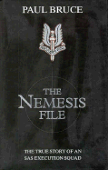 The Nemesis File: The True Story of an SAS Execution Squad
