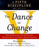 The Dance of Change: The Challenges of Sustaining Momentum in Learning Organizations