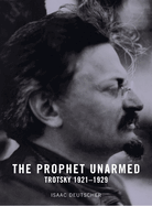The Prophet Unarmed: Trotsky: 1921-1929