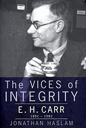 The Vices of Integrity: Biography of E.H. Carr