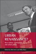 Urban Renaissance?: New Labour, Community and Urban Policy