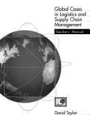Global Cases in Logistics and Supply Chain Management: Teacher's Manual
