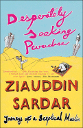 Desperately Seeking Paradise: Journeys of a Sceptical Muslim