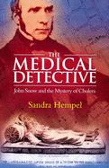 The Medical Detective: John Snow and the Mystery of Cholera