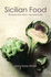 Sicilian Food: Recipes from Italy's Abundant Isle