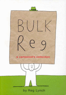 Bulk Reg: A Cartoonist's Collection Reg Lynch