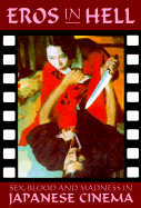 Eros in Hell: Sex, Blood and Madness in Japanese Cinema