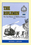 The Riflemen: The Unit History of 3 Rar in Vietnam, 1971