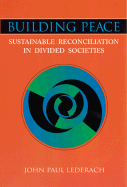 Building Peace: Sustainable Reconciliation in Divided Societies