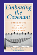 Embracing the Covenant: Converts to Judaism Talk about Why & How