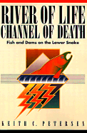 River of Life, Channel of Death: Fish and Dams of the Lower Snake