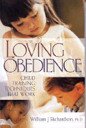 Loving Obedience: Child Training Techniques That Work