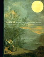 Under the Sun: Photographs by Christopher Bucklow, Susan Derges, Garry Fabian Miller, and Adam Fuss