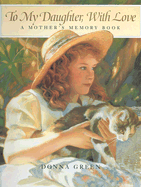 To My Daughter with Love: A Mother's Memory Book